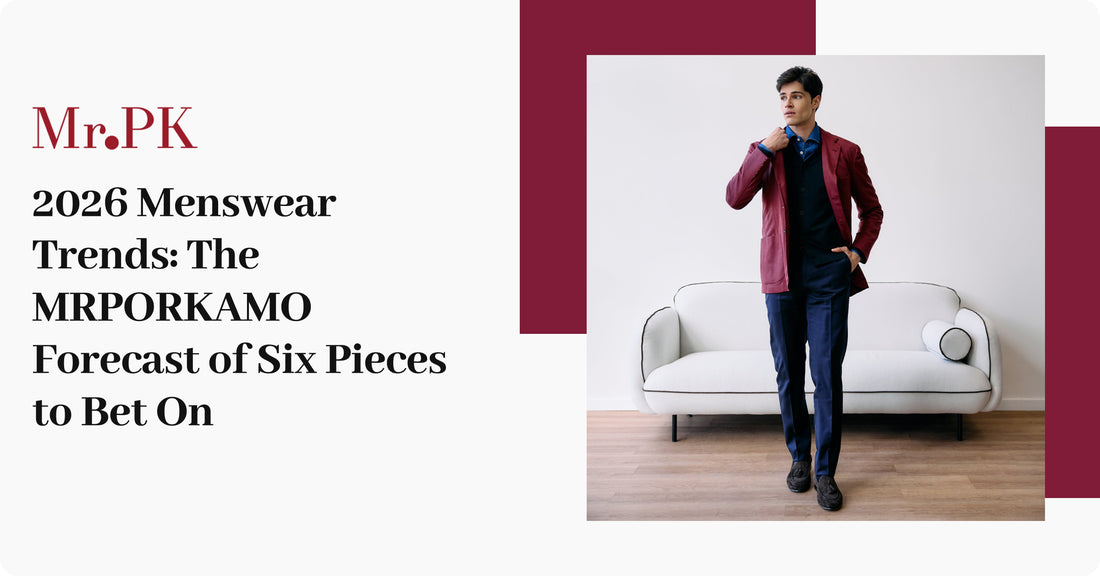 2026 Menswear Trends: The MRPORKAMO Forecast of Six Pieces to Bet On