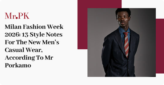 Milan Fashion Week 2026: 13 Style Notes For The New Men’s Casual Wear, According To Mr Porkamo